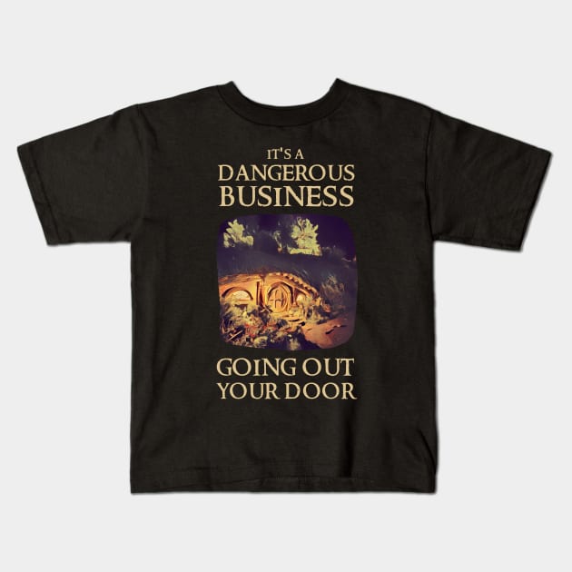 It's a Dangerous Business Going Out Your Door - Fantasy Kids T-Shirt by Fenay-Designs